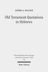 E-book, Old Testament Quotations in Hebrews : Studies in their Textual and Contextual Background, Walser, Georg A., Mohr Siebeck