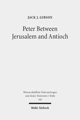 E-book, Peter Between Jerusalem and Antioch : Peter, James, and the Gentiles, Gibson, Jack J., Mohr Siebeck