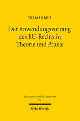 E-book, Der Anwendungsvorrang des EU-Rechts in Theorie und Praxis : Seine Durchsetzung in Deutschland. Eine theoretische und empirische Untersuchung anhand der Finanz- und Verwaltungsgerichte und Behörden, Kruis, Tobias, Mohr Siebeck
