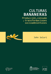 eBook, Culturas bananeras : Producción, consumo y transformaciones socioambientales, Siglo Editorial
