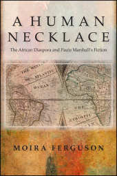 E-book, A Human Necklace : The African Diaspora and Paule Marshall's Fiction, SUNY Press - State University of New York Press