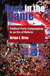 E-book, Back in the Game : Political Party Campaigning in an Era of Reform, SUNY Press - State University of New York Press