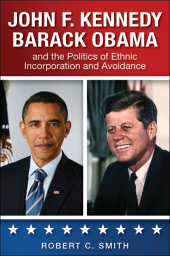 E-book, John F. Kennedy, Barack Obama, and the Politics of Ethnic Incorporation and Avoidance, SUNY Press - State University of New York Press