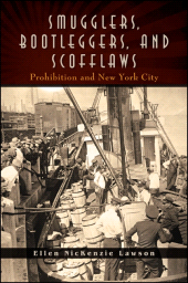 E-book, Smugglers, Bootleggers, and Scofflaws : Prohibition and New York City, SUNY Press - State University of New York Press