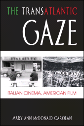 E-book, The Transatlantic Gaze : Italian Cinema, American Film, McDonald Carolan, Mary Ann., SUNY Press - State University of New York Press