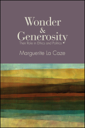 E-book, Wonder and Generosity : Their Role in Ethics and Politics, SUNY Press - State University of New York Press