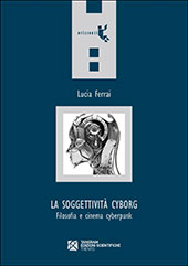 E-book, La soggettività cyborg : filosofia e cinema cyberpunk, Ferrai, Lucia, Tangram edizioni scientifiche