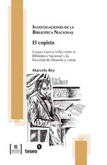 E-book, El copista : Gaspar García Viñas entre la Biblioteca Nacional y la  Facultad de Filosofía y Letras, Rey, Marcelo, Editorial Teseo