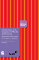 E-book, Controversias en la Organización Mundial del Comercio : protagonismo y estrategias de los países en desarrollo, Donadio Linares, Luciano M., Editorial Teseo