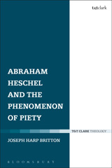 eBook, Abraham Heschel and the Phenomenon of Piety, T&T Clark