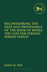 E-book, Reconsidering the Date and Provenance of the Book of Hosea, T&T Clark
