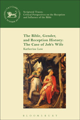 eBook, The Bible, Gender, and Reception History : The Case of Job's Wife, T&T Clark