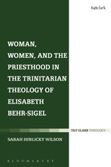 E-book, Woman, Women, and the Priesthood in the Trinitarian Theology of Elisabeth Behr-Sigel, Hinlicky Wilson, Sarah, T&T Clark