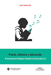 E-book, Poesía, infancia y educación : el cancionero popular infantil en la escuela 2.0, Sánchez Ortiz, César, Universidad de Castilla-La Mancha