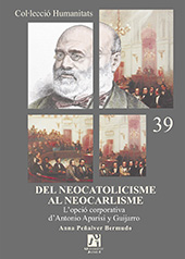 E-book, Del neocatolicisme al neocarlisme : l'opció corporativa d'Antonio Aparisi y Guijarro, Peñalver Bermudo, Ana., Universitat Jaume I