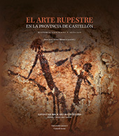 E-book, El arte rupestre en la provincia de Castellón : historia, contexto y análisis = Levantine rock art in Castellón : history, context and analysis, Universitat Jaume I