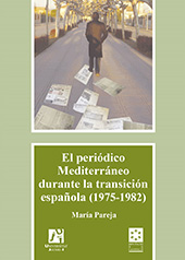 E-book, El periódico Mediterráneo durante la Transición española, 1975-1982 : sociedad, cultura y periodismo de opinión, Pareja Olcina, María, Universitat Jaume I