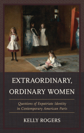 E-book, Extraordinary, Ordinary Women : Questions of Expatriate Identity in Contemporary American Paris, University Press of America