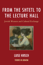 E-book, From the Shtetl to the Lecture Hall : Jewish Women and Cultural Exchange, University Press of America