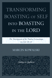 E-book, Transforming Boasting of Self into Boasting in the Lord : The Development of the Pauline Periautologia in 2 Cor 10-13, University Press of America