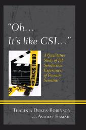 E-book, Oh, it's like CSI... : A Qualitative Study of Job Satisfaction Experiences of Forensic Scientists, University Press of America