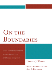 E-book, On the Boundaries : When International Relations, Comparative Politics, and Foreign Policy Meet, University Press of America