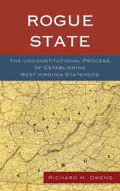 E-book, Rogue State : The Unconstitutional Process of Establishing West Virginia Statehood, University Press of America