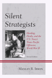 E-book, Silent Strategists : Harding, Denby, and the U.S. Navy's Trans-Pacific Offensive, World War II, University Press of America