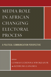 E-book, Media Role in African Changing Electoral Process : A Political Communication Perspective, University Press of America