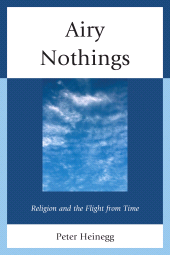 E-book, Airy Nothings : Religion and the Flight from Time, University Press of America