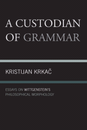 eBook, A Custodian of Grammar : Essays on Wittgenstein's Philosophical Morphology, University Press of America