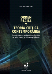 E-book, Orden racial y teoría crítica contemporánea : Un acercamiento teórico-crítico al proceso de lucha contra el racismo en Colombia, Universidad del Valle