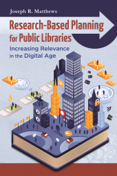 E-book, Research-Based Planning for Public Libraries : Increasing Relevance in the Digital Age, Libraries Unlimited
