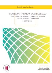 E-book, Cooperativismo y complejidad : Implementación del cooperativismo financiero en Colombia (1997-2011), Editorial Universidad del Rosario