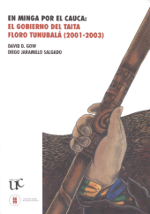 E-book, En minga por el Cauca : El gobierno del taita Floro Tunubalá,  2001-2003, Editorial Universidad del Rosario