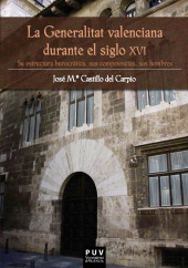 E-book, La Generalitat valenciana durante el siglo XVI : Su estructura burocrática, sus competencias, sus hombres, Universitat de València