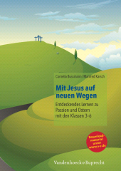 E-book, Mit Jesus auf neuen Wegen : Entdeckendes Lernen zu Passion und Ostern mit den Klassen 3-6, Vandenhoeck & Ruprecht