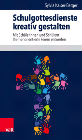 E-book, Schulgottesdienste kreativ gestalten : Mit Schülerinnen und Schülern themenorientierte Feiern entwerfen, Vandenhoeck & Ruprecht