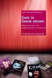 E-book, Gott in Szene setzen : Bibelperformance und Religionstheater im Unterricht, Vandenhoeck & Ruprecht