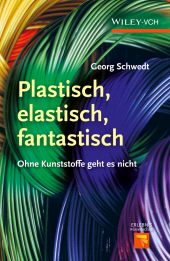 E-book, Plastisch, Elastisch, und Fantastisch : Ohne Kunststoffe Geht es Nicht, Wiley-VCH