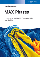 E-book, MAX Phases : Properties of Machinable Ternary Carbides and Nitrides, Wiley-VCH