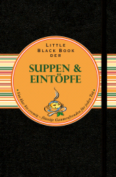 E-book, Little Black Book der Suppen und Eintöpfe : Von klar bis cremig - flüssige Gaumenfreuden für jeden Tag, Wiley-VCH