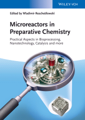 eBook, Microreactors in Preparative Chemistry : Practical Aspects in Bioprocessing, Nanotechnology, Catalysis and more, Wiley-VCH