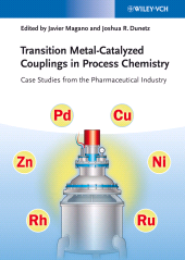 E-book, Transition Metal-Catalyzed Couplings in Process Chemistry : Case Studies From the Pharmaceutical Industry, Wiley-VCH