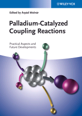 E-book, Palladium-Catalyzed Coupling Reactions : Practical Aspects and Future Developments, Wiley-VCH