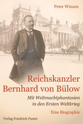 E-book, Reichskanzler Bernhard von Bülow : Mit Weltmachtphantasien in den Ersten Weltkrieg - Ein politische Biographie, Verlag Friedrich Pustet
