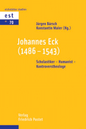 E-book, Johannes Eck (1486-1543) : Scholastiker - Humanist - Kontroverstheologe, Verlag Friedrich Pustet