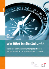 E-book, Wer führt in (die) Zukunft? : Männer und Frauen in Führungspositionen der Wirtschaft in Deutschland - die 5. Studie, wbv Publikation