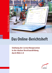 eBook, Das Online-Berichtsheft : Stärkung der Lernortkooperation in der dualen Berufsausbildung durch Web2.0, wbv Publikation