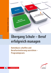 eBook, Übergang Schule - Beruf erfolgreich managen : Datenbasis schaffen und Berufsorientierung ausrichten - Programmpraxis, wbv Publikation